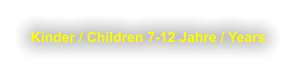 Kinder / Children 7-12 Jahre / Years